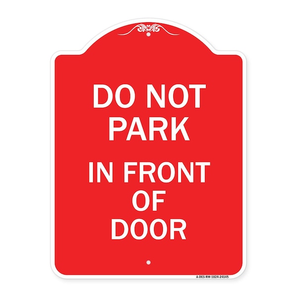 Signmission Designer Series Do Not Park in Front of Door, Red & White Aluminum Sign, 18" x 24", RW-1824-24145 A-DES-RW-1824-24145 - main